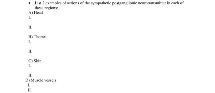 List 2 Examples Of Actions Of The Sympathetic Postganglionic Neurotransmitter In Each Of These Regions A Head I Ii B 1