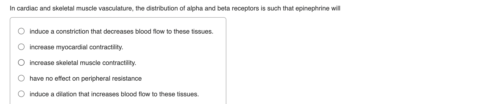 In Cardiac And Skeletal Muscle Vasculature The Distribution Of Alpha And Beta Receptors Is Such That Epinephrine Will I 1