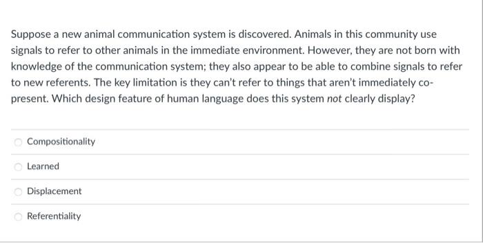 Suppose A New Animal Communication System Is Discovered Animals In This Community Use Signals To Refer To Other Animals 1