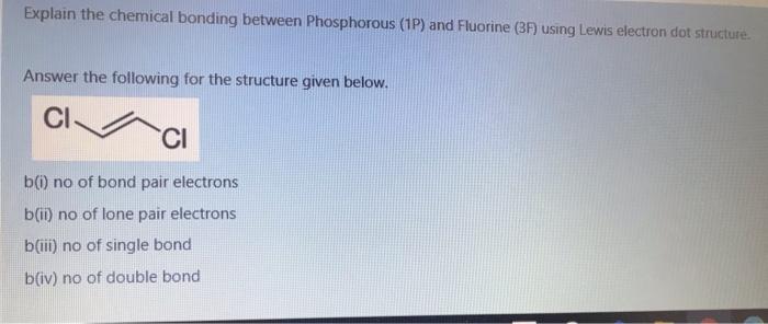 Explain The Chemical Bonding Between Phosphorous 1p And Fluorine 37 Using Lewis Electron Dot Structure Answer The Fo 1