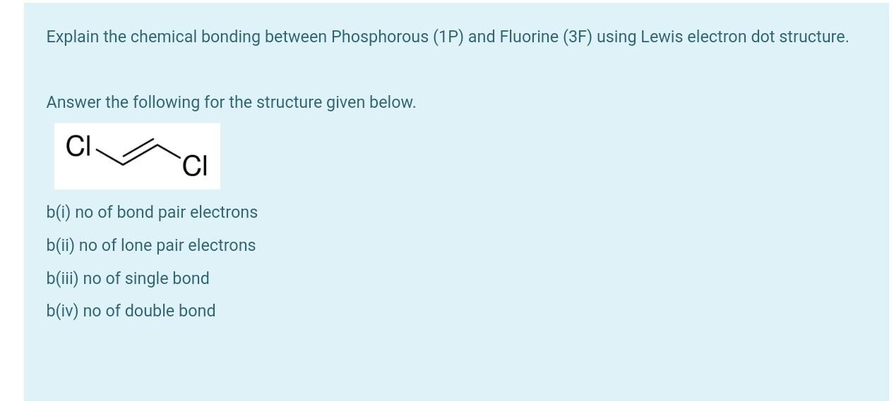 Explain The Chemical Bonding Between Phosphorous 1p And Fluorine 3f Using Lewis Electron Dot Structure Answer The F 1