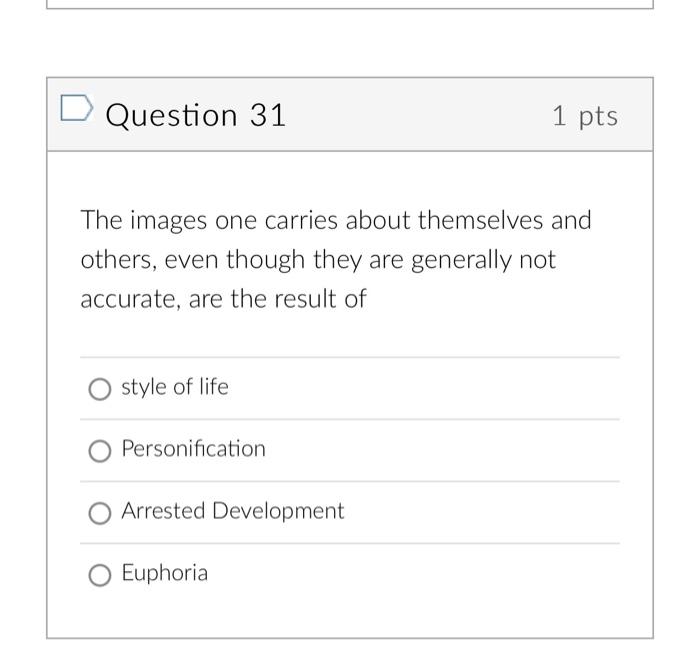 Question 31 1 Pts The Images One Carries About Themselves And Others Even Though They Are Generally Not Accurate Are T 1