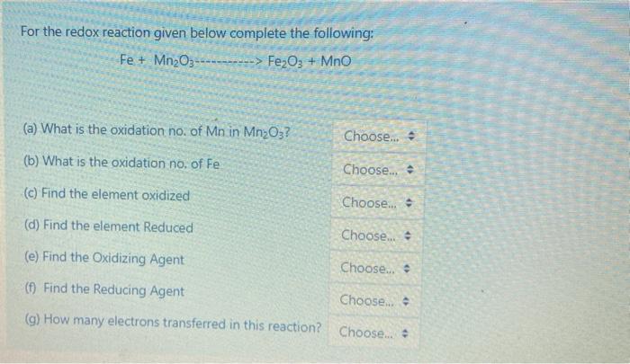 For The Redox Reaction Given Below Complete The Following Fe Mn2o3 Fe2o3 Mno A What Is The Oxidation No Of Mn I 1