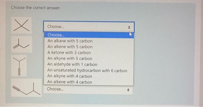 Choose The Correct Answer Choose Choose An Alkane With 5 Carbon An Alkene With 5 Carbon A Ketone With 3 Carbon An 1