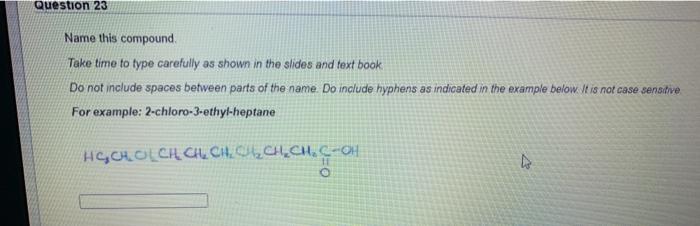 Question 23 Name This Compound Take Time To Type Carefully As Shown In The Slides And Text Book Do Not Include Spaces Be 1