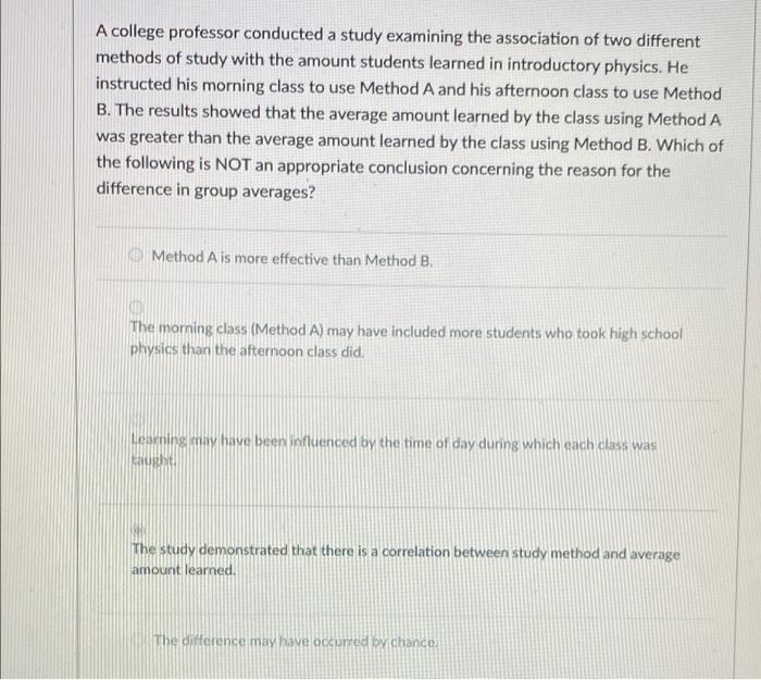 A College Professor Conducted A Study Examining The Association Of Two Different Methods Of Study With The Amount Studen 1