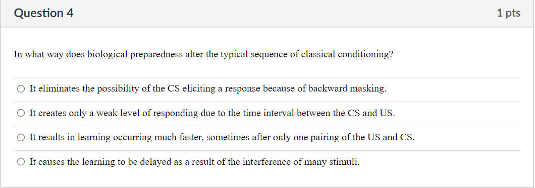 Question 4 In What Way Does Biological Preparedness Alter The Typical Sequence Of Classical Conditioning O It Eliminate 1