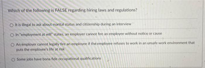 Which Of The Following Is False Regarding Hiring Laws And Regulations O It Is Illegal To Ask About Marital Status And C 1