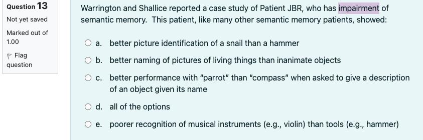 Question 13 Not Yet Saved Marked Out Of 1 00 Flag Question Warrington And Shallice Reported A Case Study Of Patient Jbr 1