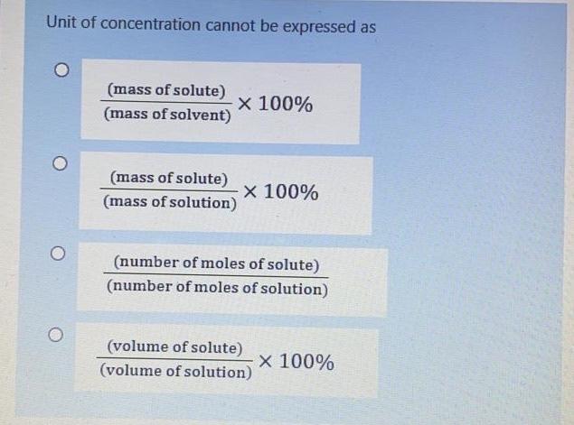Unit Of Concentration Cannot Be Expressed As Mass Of Solute X 100 Mass Of Solvent Mass Of Solute X 100 Mass Of 1