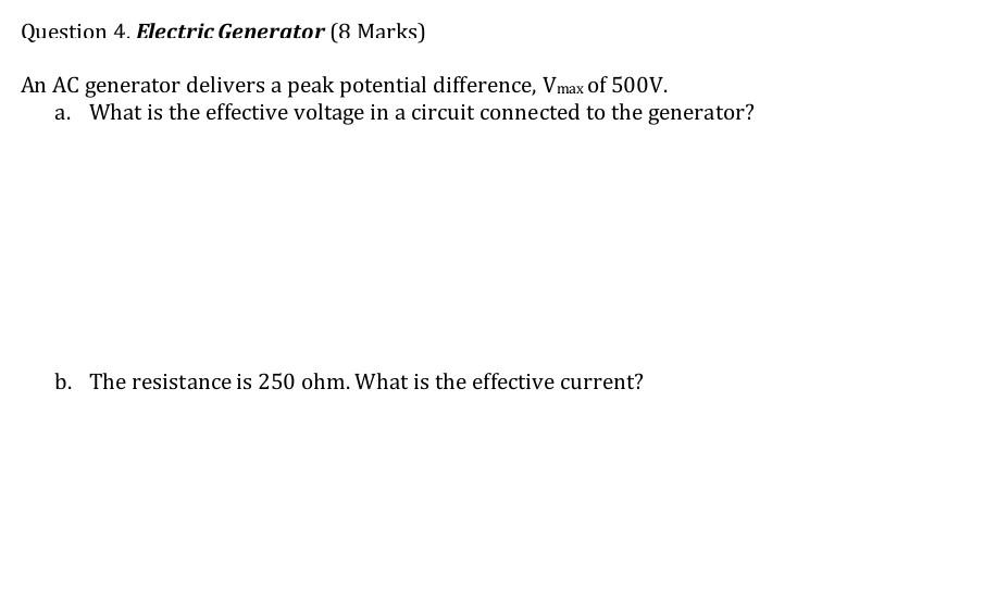 Question 4 Electric Generator 8 Marks An Ac Generator Delivers A Peak Potential Difference Vmax Of 500v A What Is 1