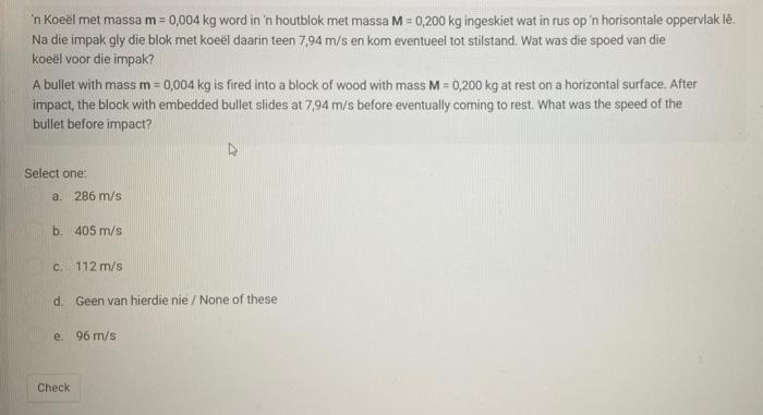 N Koeel Met Massa M 0 004 Kg Word In N Houtblok Met Massa M 0 200 Kg Ingeskiet Wat In Rus Op N Horisontale Opperv 1