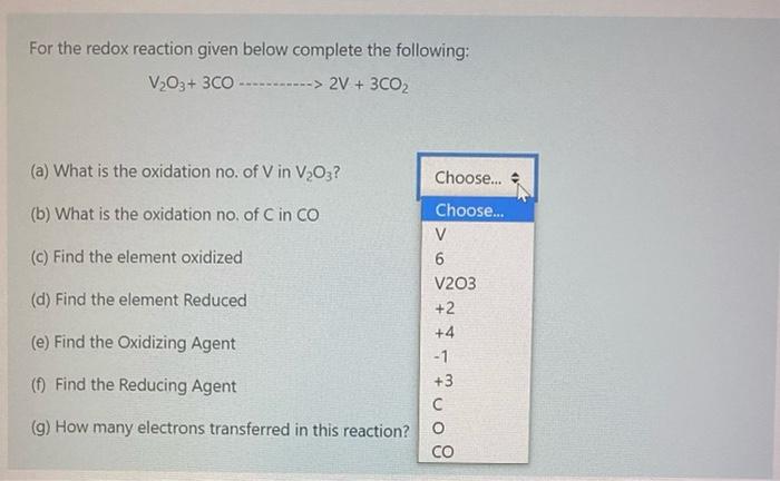 For The Redox Reaction Given Below Complete The Following V2o3 3co 2v 3co2 A What Is The Oxidation No Of V In 1