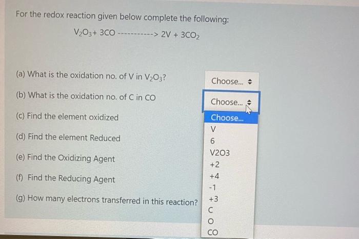 For The Redox Reaction Given Below Complete The Following V2o3 3co 2v 3co2 A What Is The Oxidation No Of V In 2