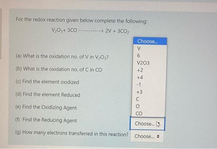 For The Redox Reaction Given Below Complete The Following V2o3 3co 2v 3co2 A What Is The Oxidation No Of V In 6
