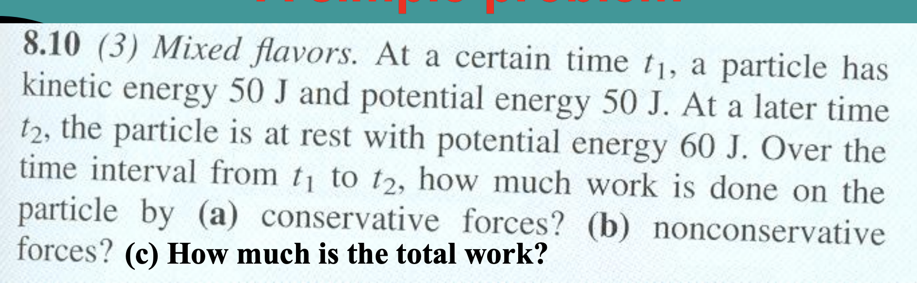 8 10 3 Mixed Flavors At A Certain Time T A Particle Has Kinetic Energy 50 J And Potential Energy 50 J At A Later T 1