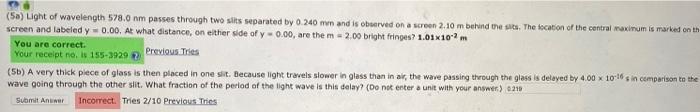 Sa Light Of Wavelength 578 0 Nm Passes Through Two Slits Separated By 0 240 Mm And Is Observed On A Screen 2 10 M Behi 1