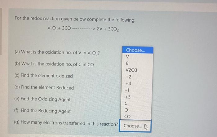 For The Redox Reaction Given Below Complete The Following V2o3 3co 2v 3co2 A What Is The Oxidation No Of V In 7