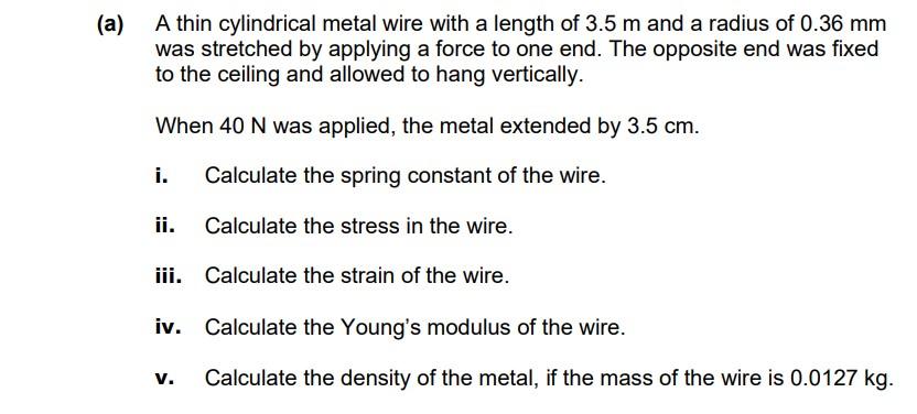 A A Thin Cylindrical Metal Wire With A Length Of 3 5 M And A Radius Of 0 36 Mm Was Stretched By Applying A Force To On 1