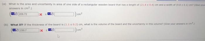 A What Is The Area And Uncertainty In Area Of One Side Of A Rectangular Wooden Board That Has A Length Of 21 4 0 4 C 1