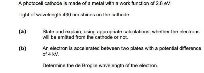 A Photocell Cathode Is Made Of A Metal With A Work Function Of 2 8 Ev Light Of Wavelength 430 Nm Shines On The Cathode 1