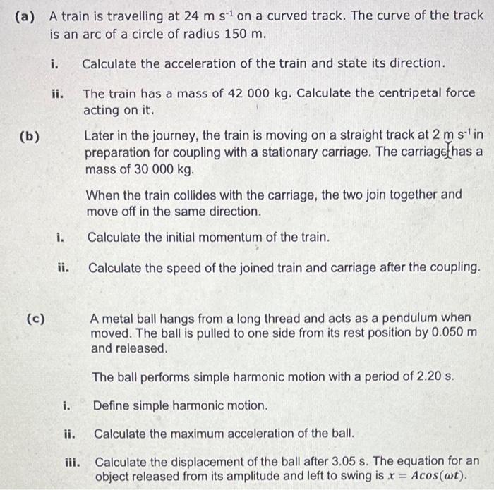 A A Train Is Travelling At 24 M S On A Curved Track The Curve Of The Track Is An Arc Of A Circle Of Radius 150 M I 1