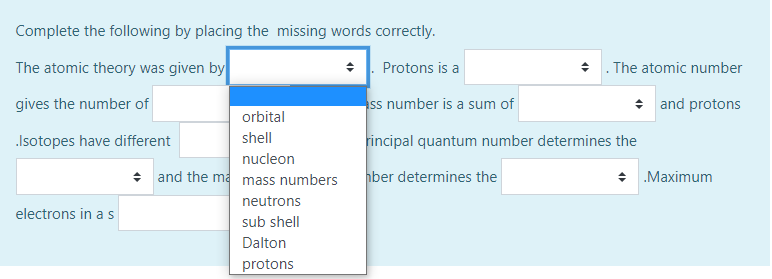 Complete The Following By Placing The Missing Words Correctly The Atomic Theory Was Given By Protons Is A 4 The Atomic 2
