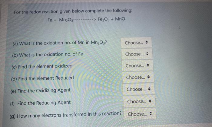 For The Redox Reaction Given Below Complete The Following Fe Mn2o3 Fe O3 Mno A What Is The Oxidation N 1