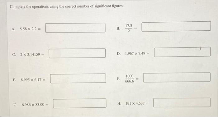 Complete The Operations Using The Correct Number Of Significant Figures 17 3 A 5 58 X 2 2 B C 2x 3 14159 D 1 96 1