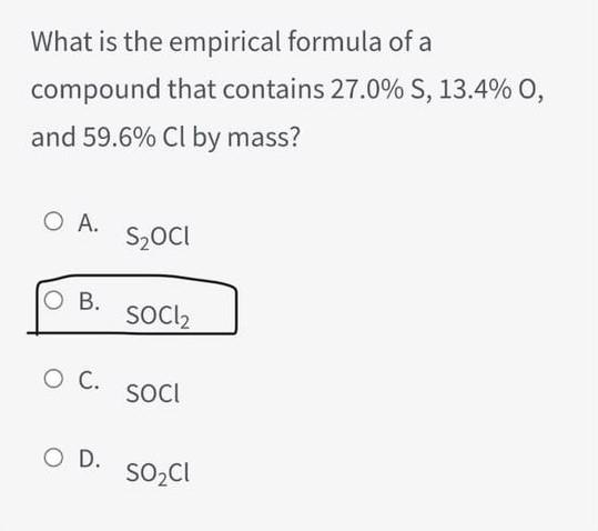 What Is The Empirical Formula Of A Compound That Contains 27 0 S 13 4 0 And 59 6 Cl By Mass O A S Oci O B Soci 1