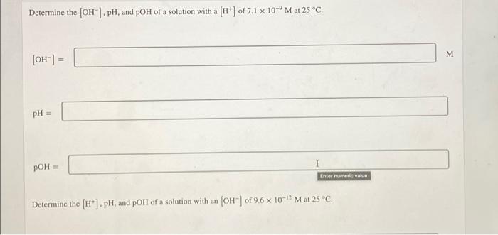 Determine The Oh Ph And Poh Of A Solution With A H Of 7 1 X 10 M At 25 C Oh Ph Poh H Determine The H 1