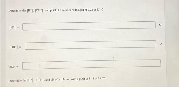 Determine The Oh Ph And Poh Of A Solution With A H Of 7 1 X 10 M At 25 C Oh Ph Poh H Determine The H 3