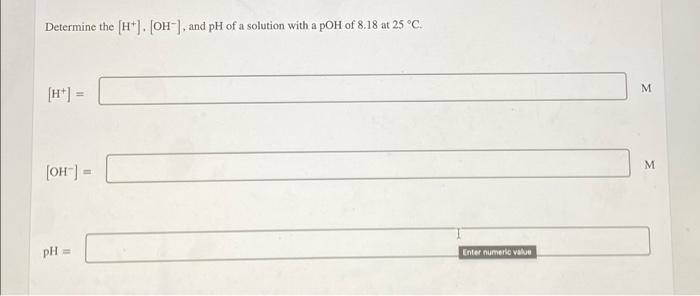Determine The Oh Ph And Poh Of A Solution With A H Of 7 1 X 10 M At 25 C Oh Ph Poh H Determine The H 4