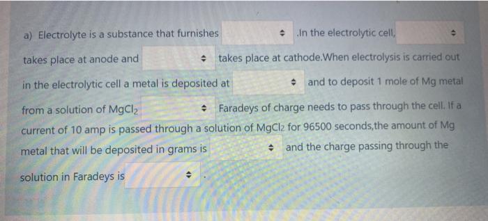A Electrolyte Is A Substance That Furnishes In The Electrolytic Cell Takes Place At Anode And Takes Place At Cathode 1