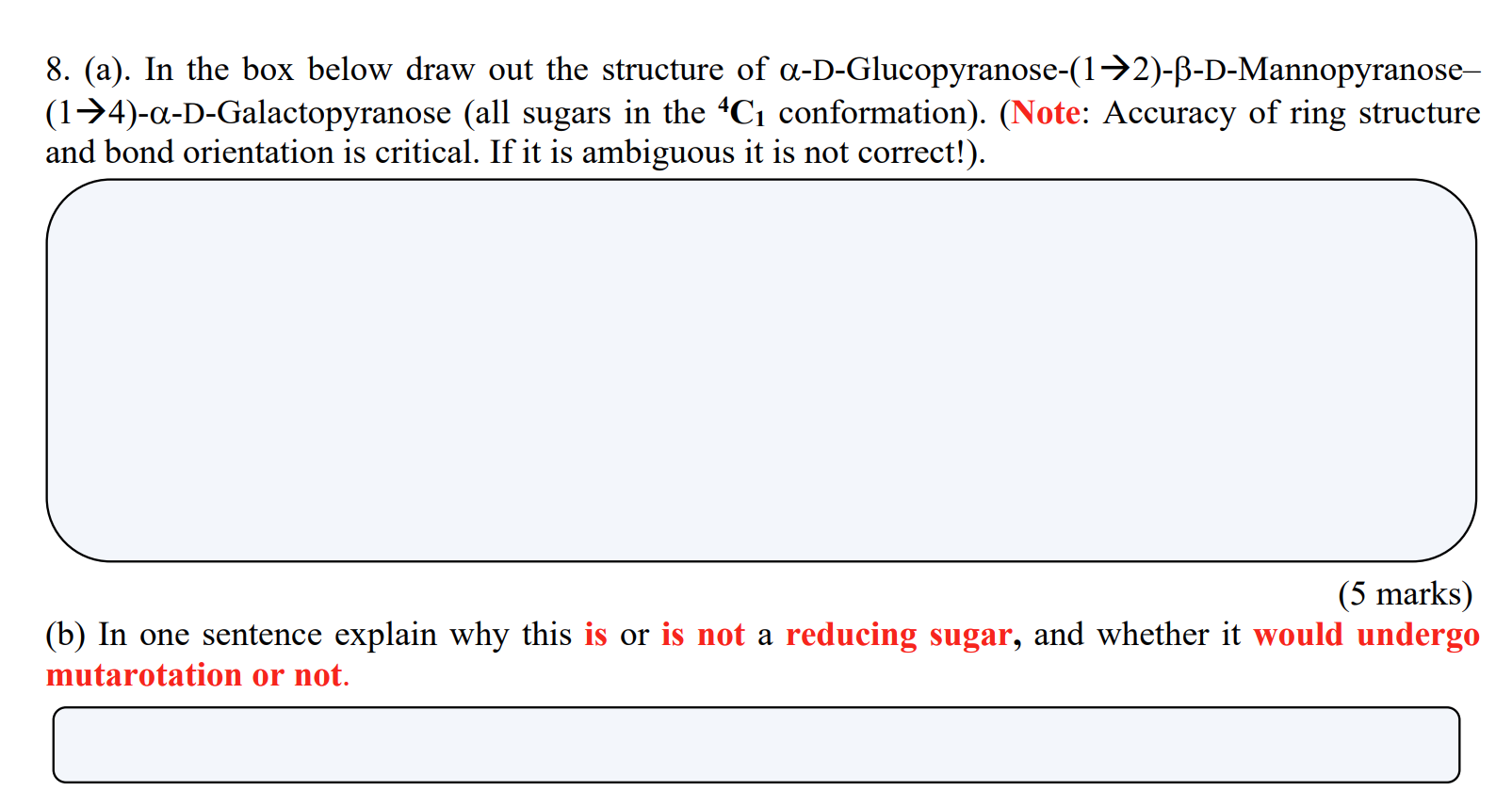 8 A In The Box Below Draw Out The Structure Of A D Glucopyranose 1 2 Ss D Mannopyranose 14 A D Galactopyranose 1