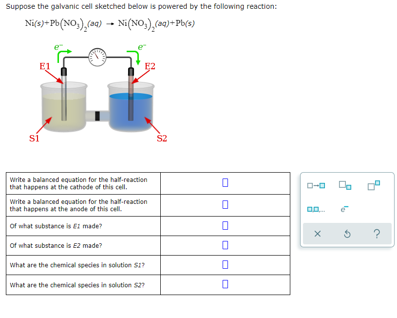 Suppose The Galvanic Cell Sketched Below Is Powered By The Following Reaction Ni S Pb No3 Aq Ni No3 2 Aq Pb S E 1