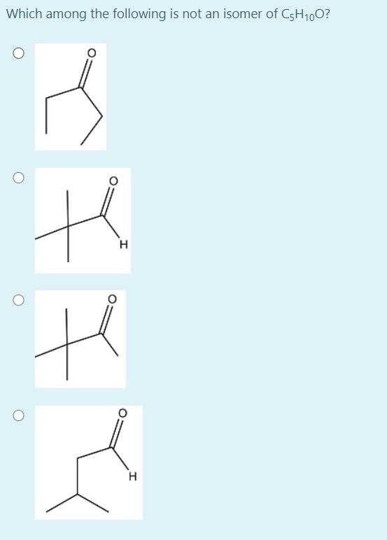 Which Among The Following Is Not An Isomer Of C5h100 Is H H H H 1