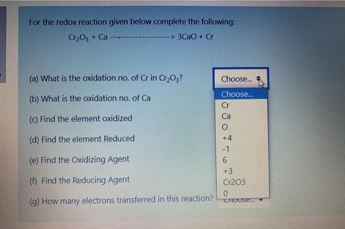 For The Redox Reaction Given Below Complete The Following Cr2o3 Ca 3cao C A What Is The Oxidation No Of Cr In 1