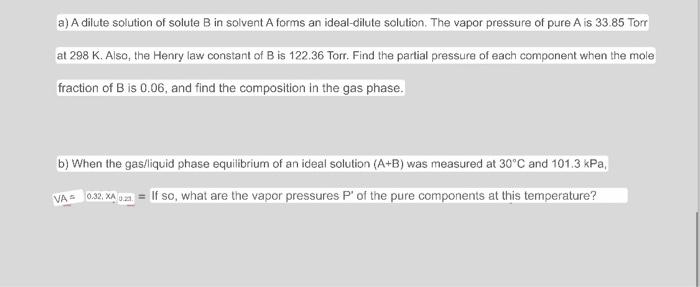 A A Dilute Solution Of Solute B In Solvent A Forms An Ideal Dilute Solution The Vapor Pressure Of Pure A Is 33 85 Torr 1