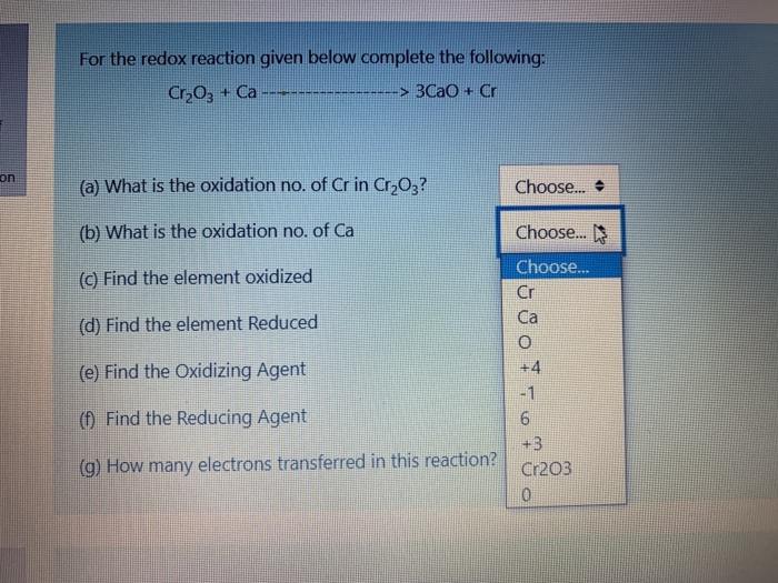 For The Redox Reaction Given Below Complete The Following Cr2o3 Ca 3cao C A What Is The Oxidation No Of Cr In 2