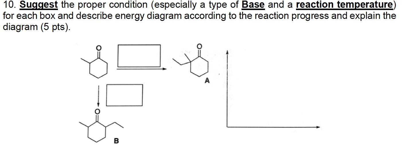 10 Suggest The Proper Condition Especially A Type Of Base And A Reaction Temperature For Each Box And Describe Energy 1