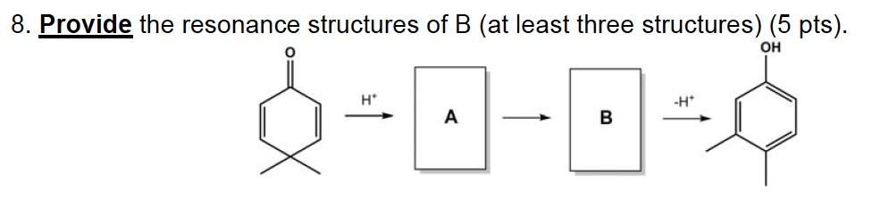 8 Provide The Resonance Structures Of B At Least Three Structures 5 Pts Oh H 8 A B H 1