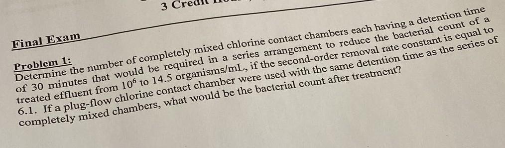 3 Final Exam Problem 1 Determine The Number Of Completely Mixed Chlorine Contact Chambers Each Having A Detention Time 1