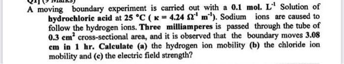 A Moving Boundary Experiment Is Carried Out With A 0 1 Mol L Solution Of Bydrochloric Acid At 25 C X 4 24 2 M S 1