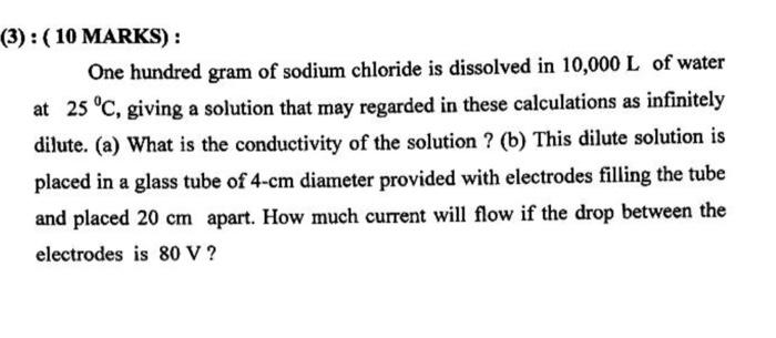 3 10 Marks One Hundred Gram Of Sodium Chloride Is Dissolved In 10 000 L Of Water At 25 C Giving A Solution That 1