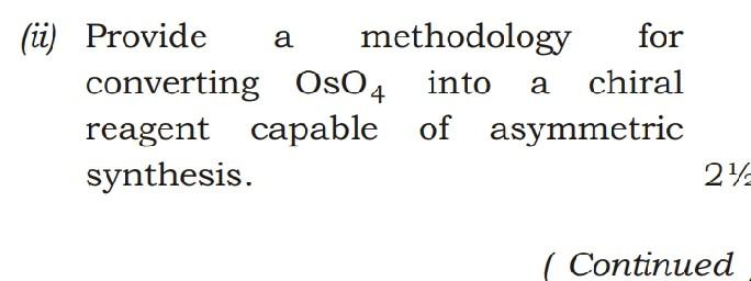 Ii Provide A Methodology For Converting Oso4 Into A Chiral Reagent Capable Of Asymmetric Synthesis Continued 2 1