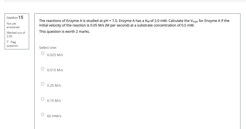 Question 15 Not Yet Answered Marked Out Of 2 00 Flag Question The Reactions Of Enzyme A Is Studied At Ph 7 0 Enzyme A 1
