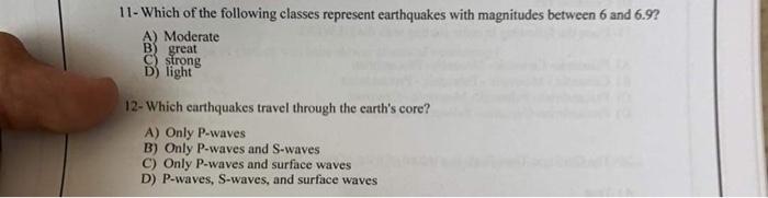11 Which Of The Following Classes Represent Earthquakes With Magnitudes Between 6 And 6 9 A Moderate B Great C Stro 1