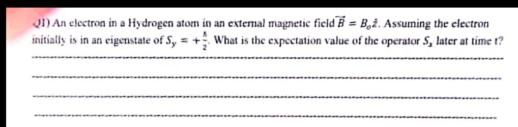 Q1 An Electron In A Hydrogen Atom In An External Magnetic Field B B Assuming The Electron Initially Is In An Eigenst 1
