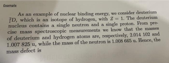 Example As An Example Of Nuclear Binding Energy We Consider Deuterium 2d Which Is An Isotope Of Hydrogen With Z 1 1